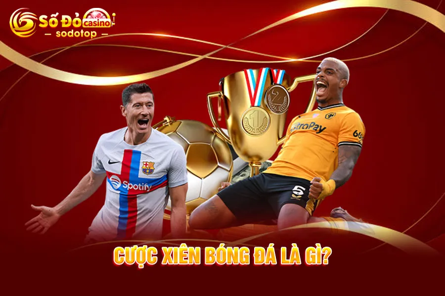 cược-xiên-bóng-đá-là-gì