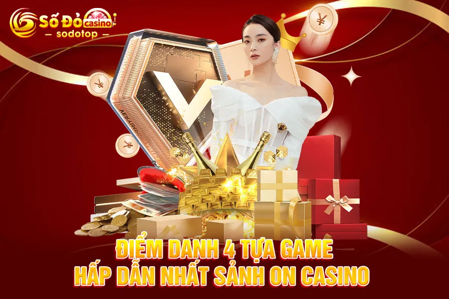 điểm-danh-4-tựa-game-hấp-dẫn-nhất-sảnh on casino