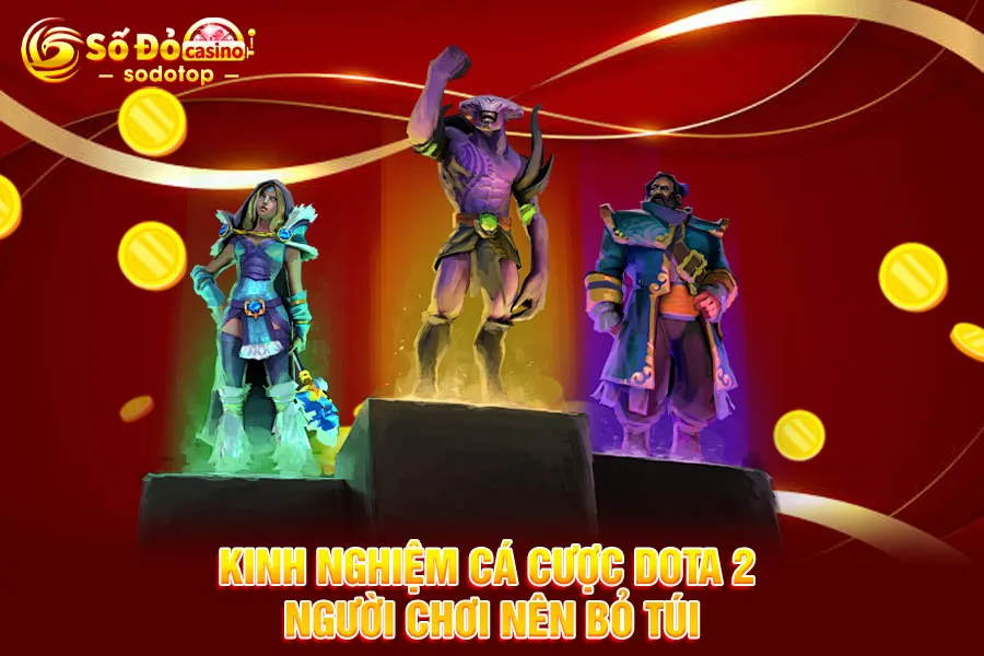 kinh-nghiệm-cá-cược-dota-2-người-chơi-nên-bỏ-túi