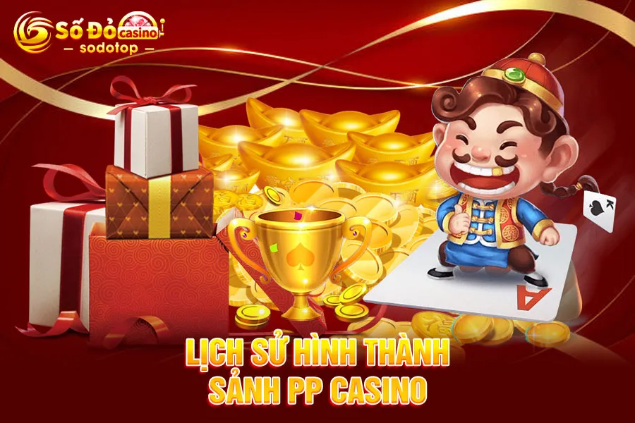 lich-sử-hình-thành-sảnh pp casino