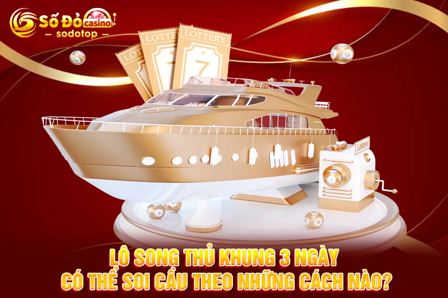 lô-song-thủ-khung-3-ngày-có-thể-soi-cầu-theo-những-cách-nào